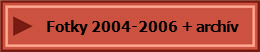 Fotky 2004-2006 + arch�v